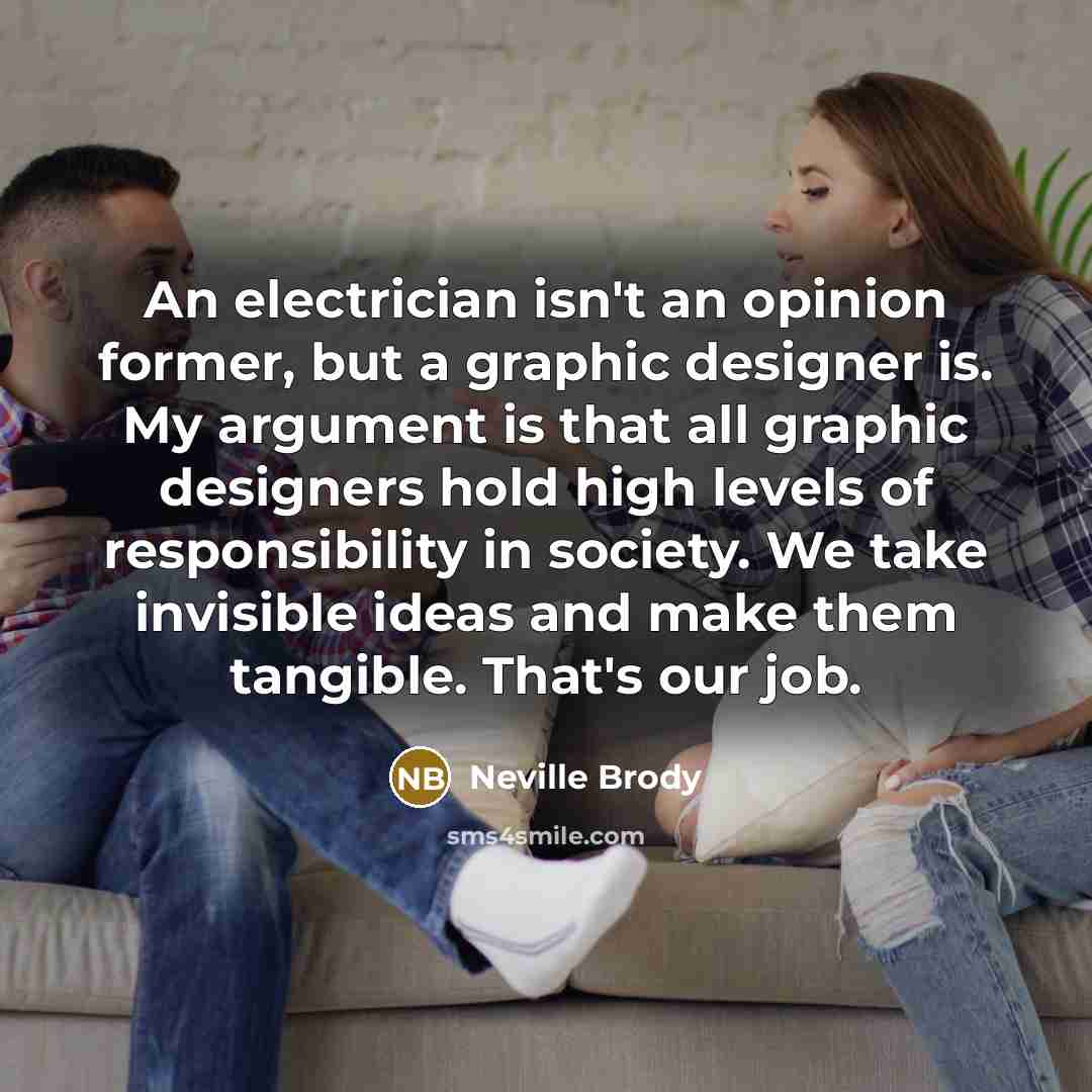 “An electrician isn't an opinion former, but a graphic designer…” quote by Neville Brody