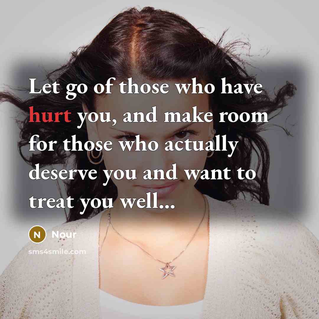 “Let go of those who have hurt you, and make…” quote by Nour