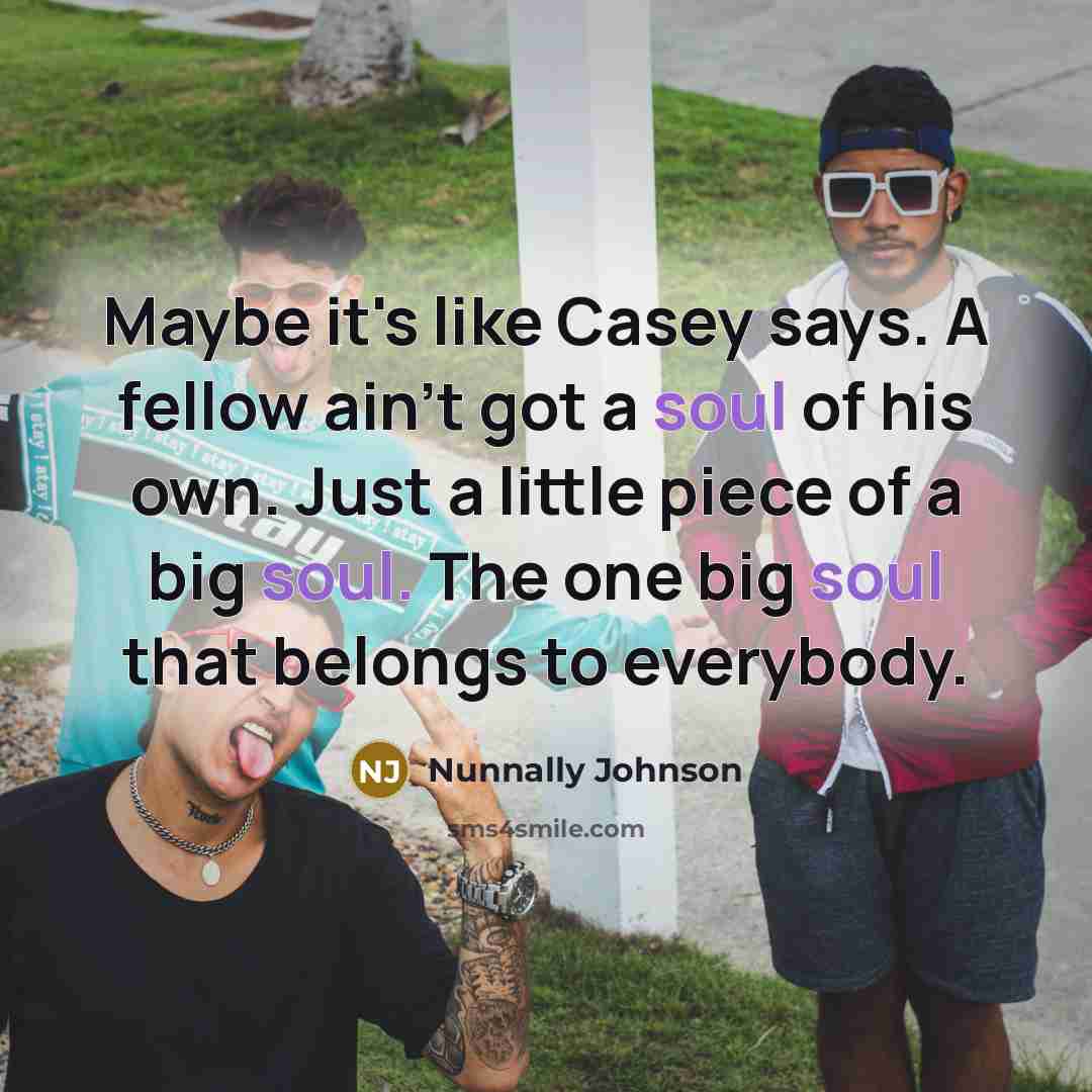 “Maybe it's like Casey says. A fellow ain't got a…” quote by Nunnally Johnson