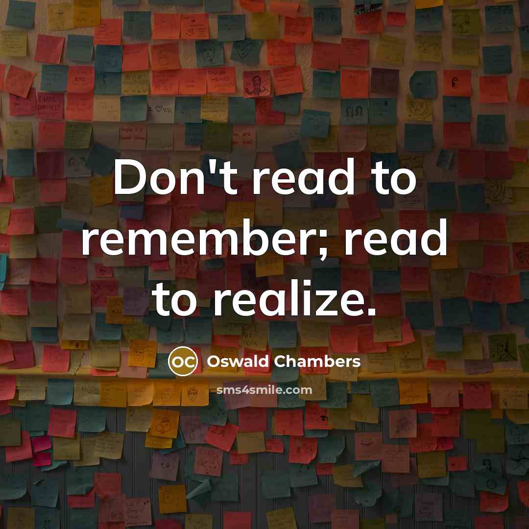 “Don't read to remember; read to realize.…” quote by Oswald Chambers