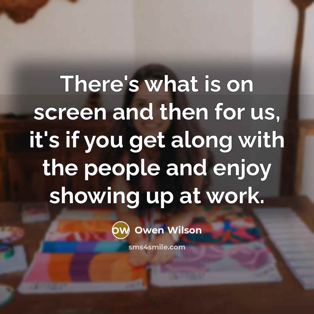 “There's what is on screen and then for us, it's…” quote by Owen Wilson