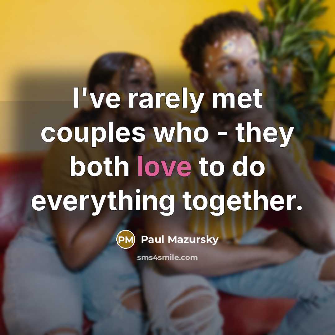 “I've rarely met couples who - they both love to…” quote by Paul Mazursky