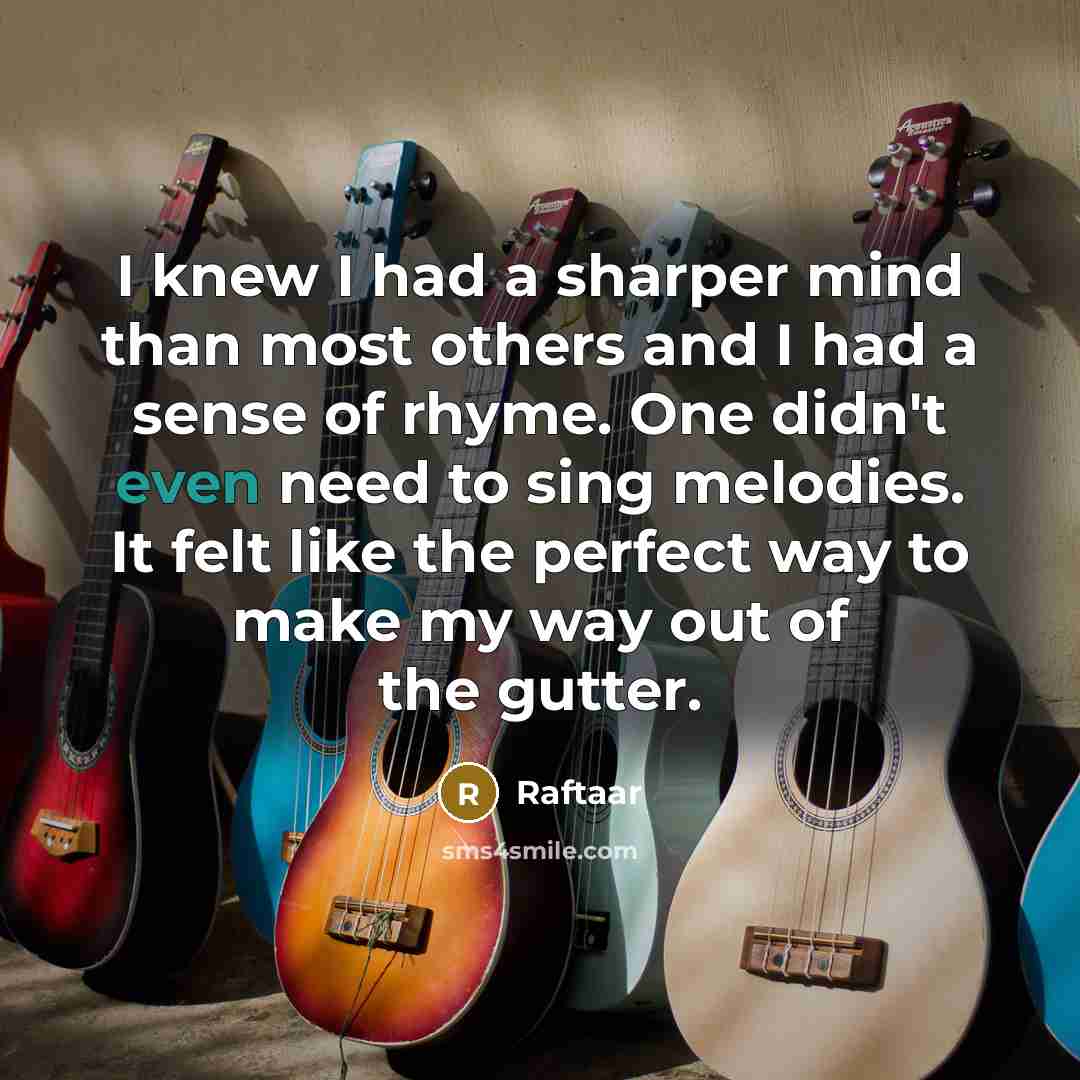 “I knew I had a sharper mind than most others…” quote by Raftaar
