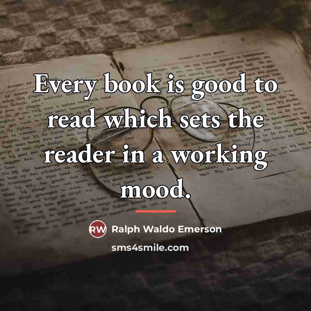 “Every book is good to read which sets the reader…” quote by Ralph Waldo Emerson