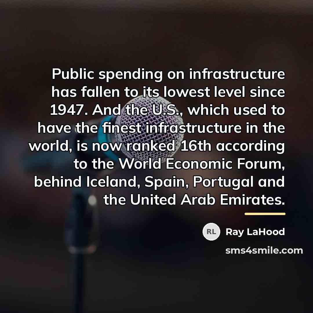 “Public spending on infrastructure has fallen to its lowest level…” quote by Ray LaHood