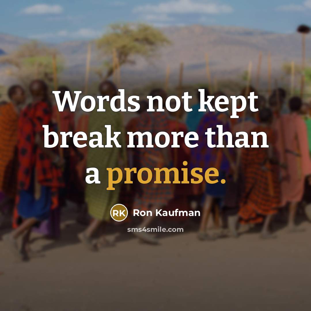 “Words not kept break more than a promise.…” quote by Ron Kaufman