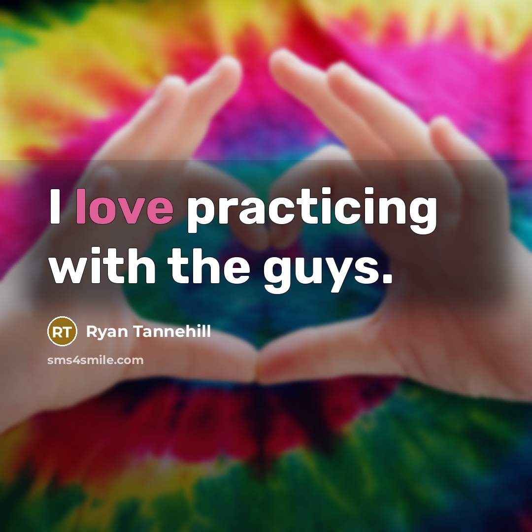 “I love practicing with the guys.…” quote by Ryan Tannehill
