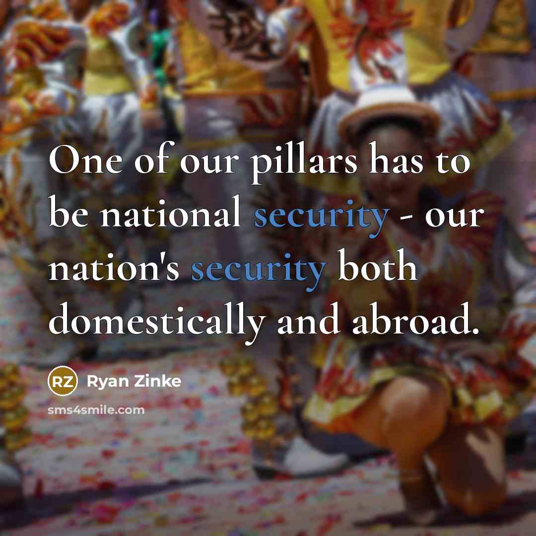 “One of our pillars has to be national security -…” quote by Ryan Zinke
