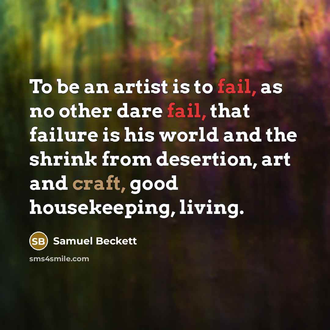 “To be an artist is to fail, as no other…” quote by Samuel Beckett