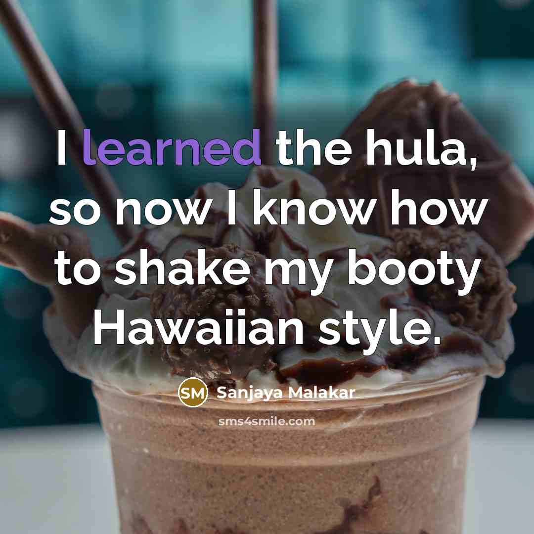 “I learned the hula, so now I know how to…” quote by Sanjaya Malakar