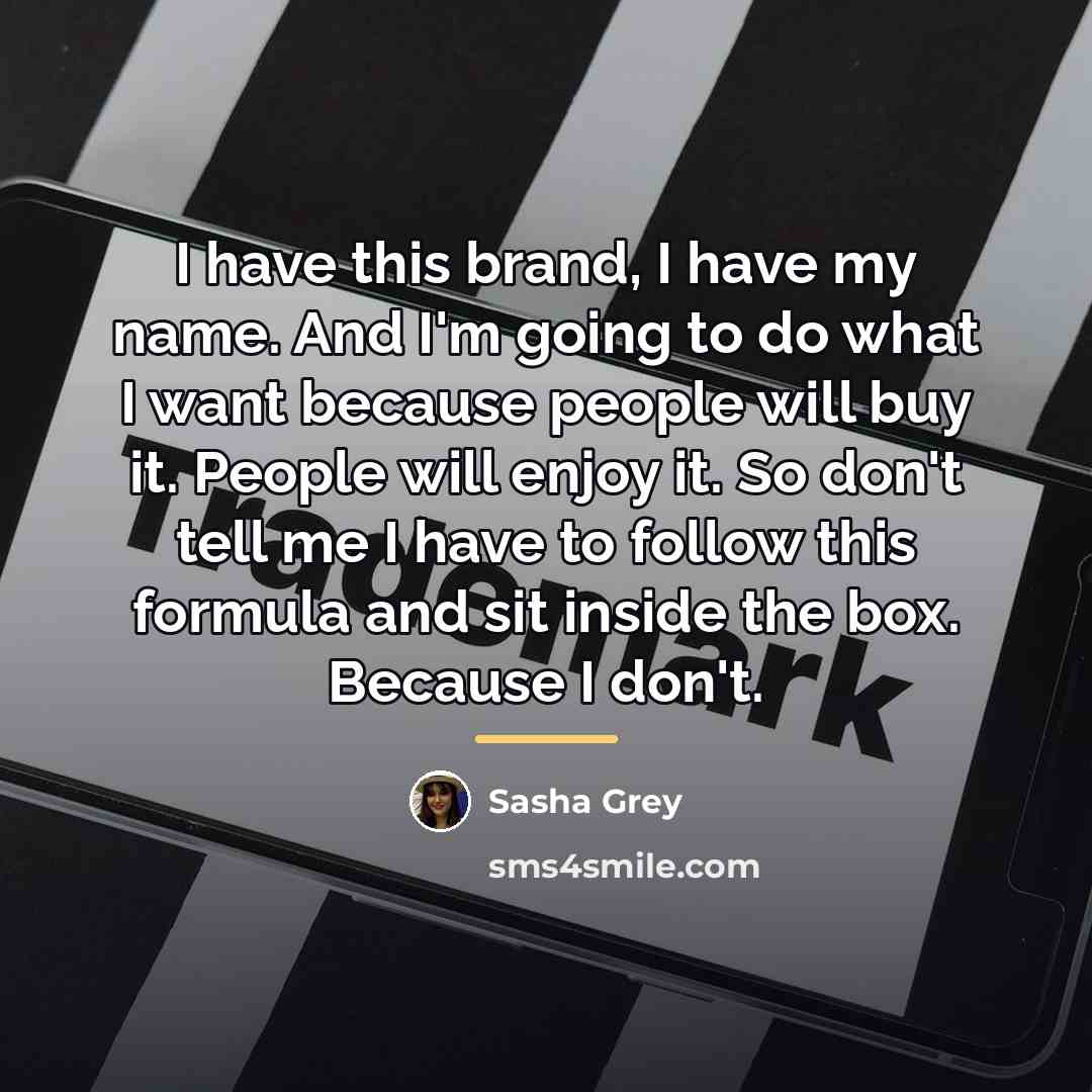 “I have this brand, I have my name. And I'm…” quote by Sasha Grey