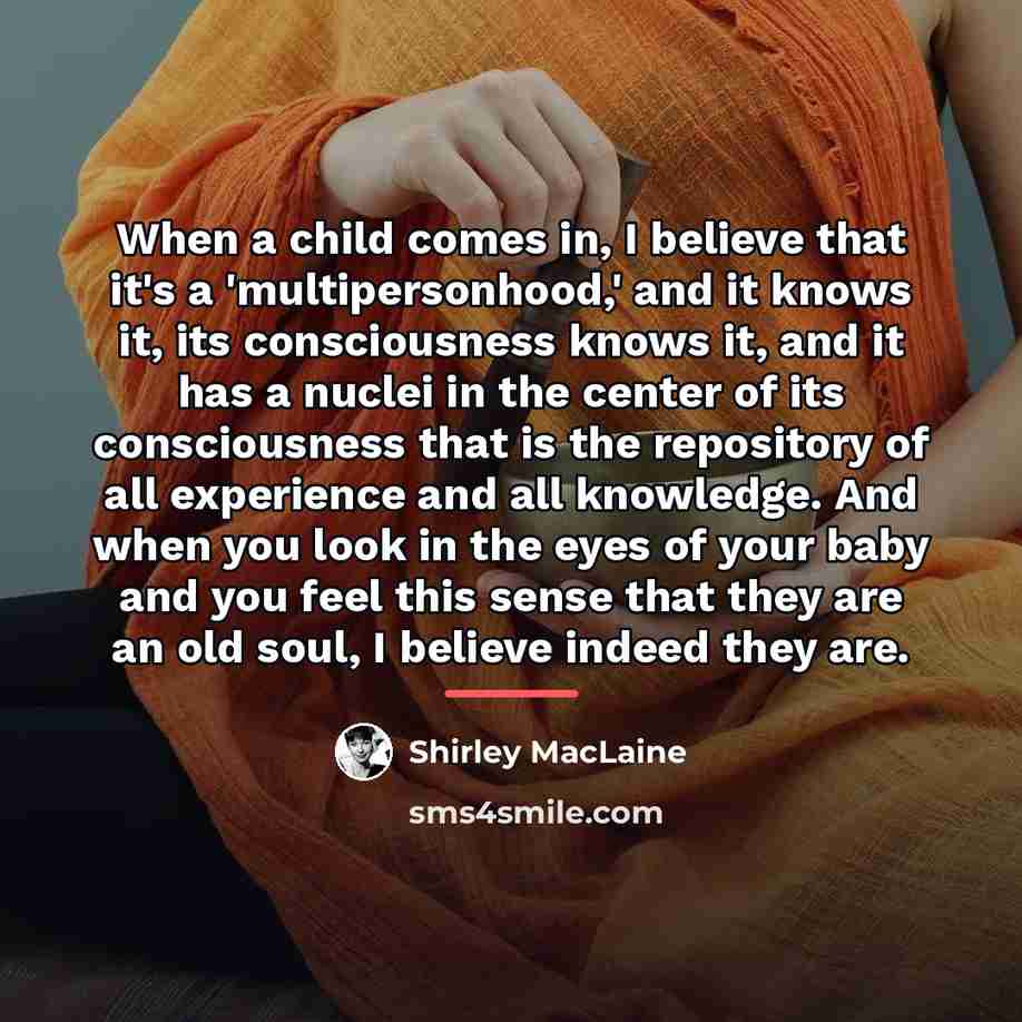 “When a child comes in, I believe that it's a…” quote by Shirley MacLaine