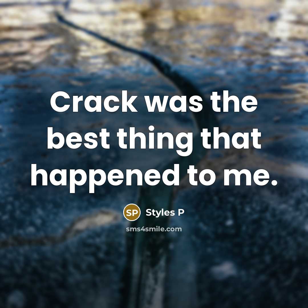 “Crack was the best thing that happened to me.” quote by Styles P