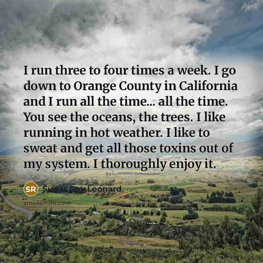 “I run three to four times a week. I go…” quote by Sugar Ray Leonard