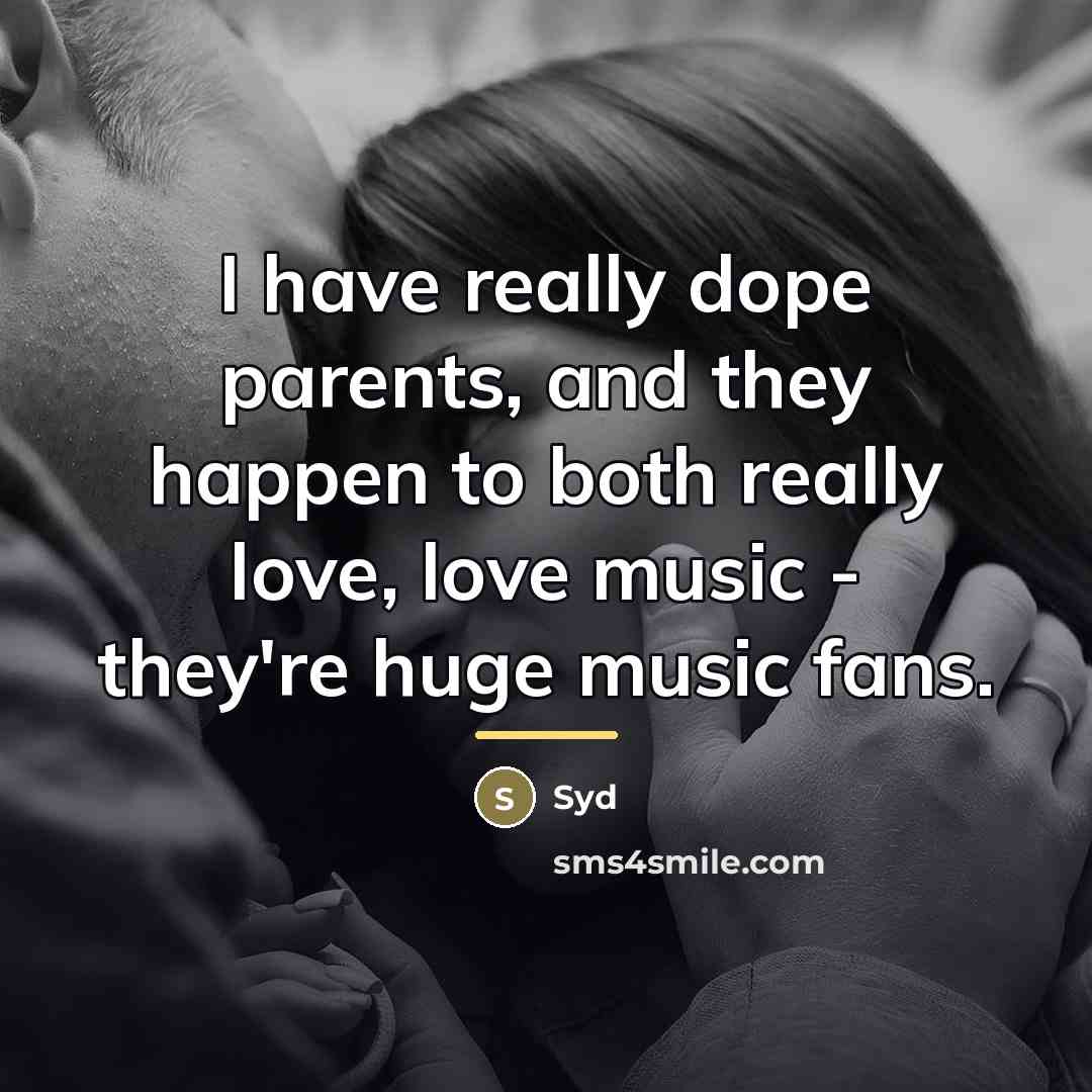 “I have really dope parents, and they happen to both…” quote by Syd