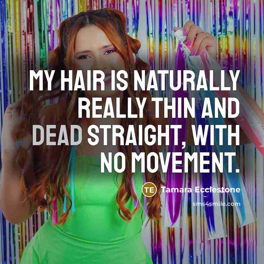 “My hair is naturally really thin and dead straight, with…” quote by Tamara Ecclestone