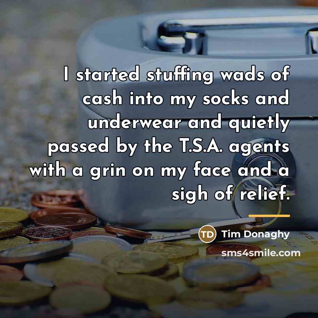 “I started stuffing wads of cash into my socks and…” quote by Tim Donaghy