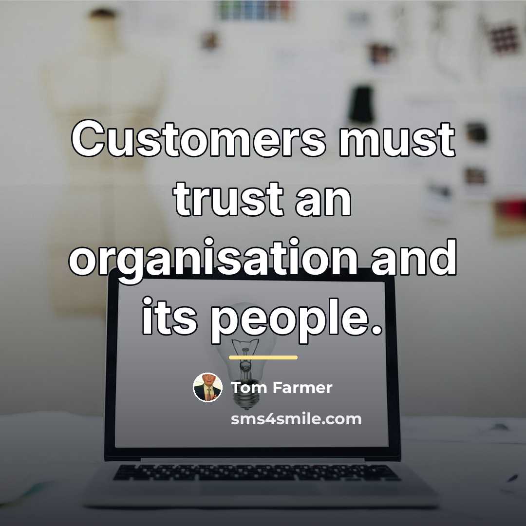 “Customers must trust an organisation and its people.…” quote by Tom Farmer