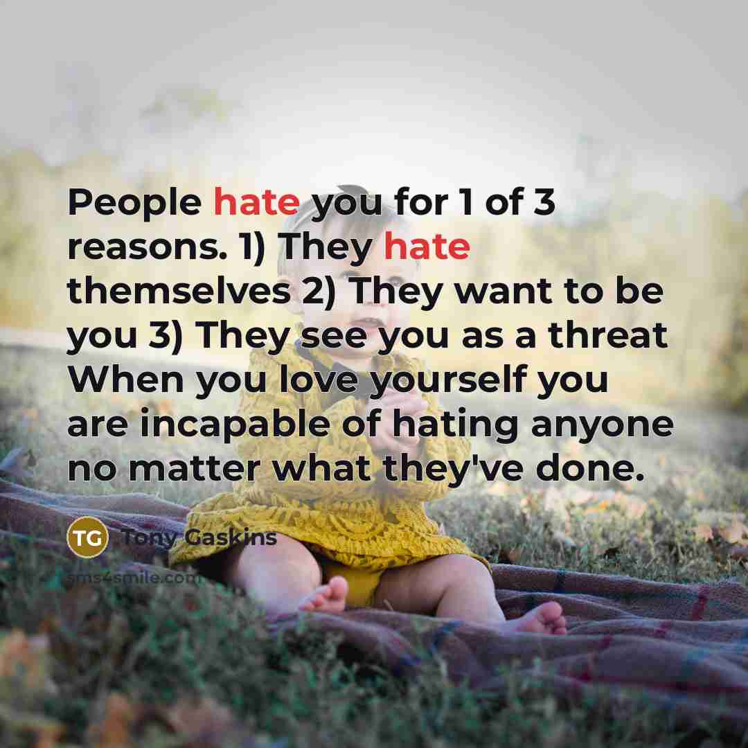 “People hate you for 1 of 3 reasons. 1) They…” quote by Tony Gaskins