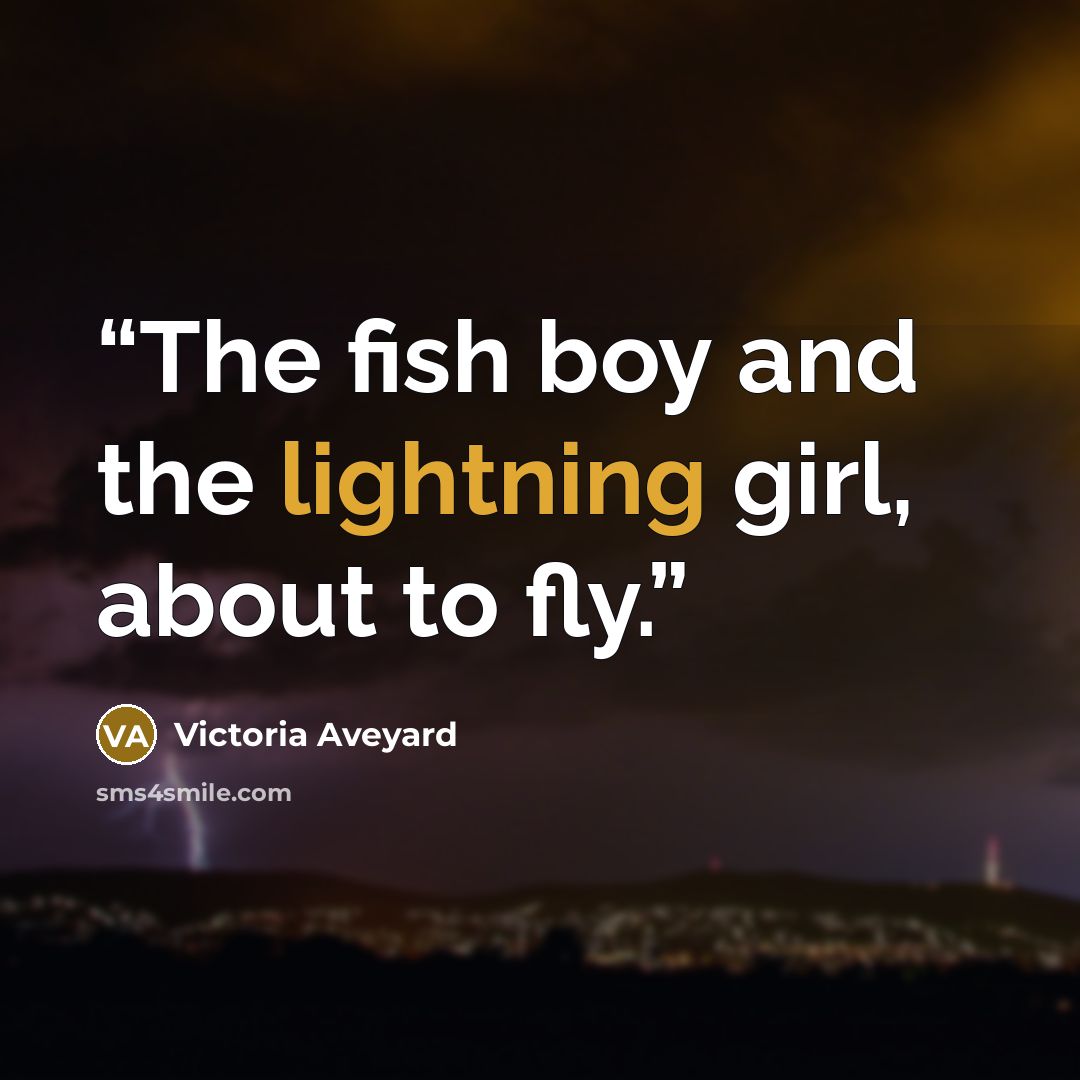 “The fish boy and the lightning girl, about to fly.” quote by Victoria Aveyard