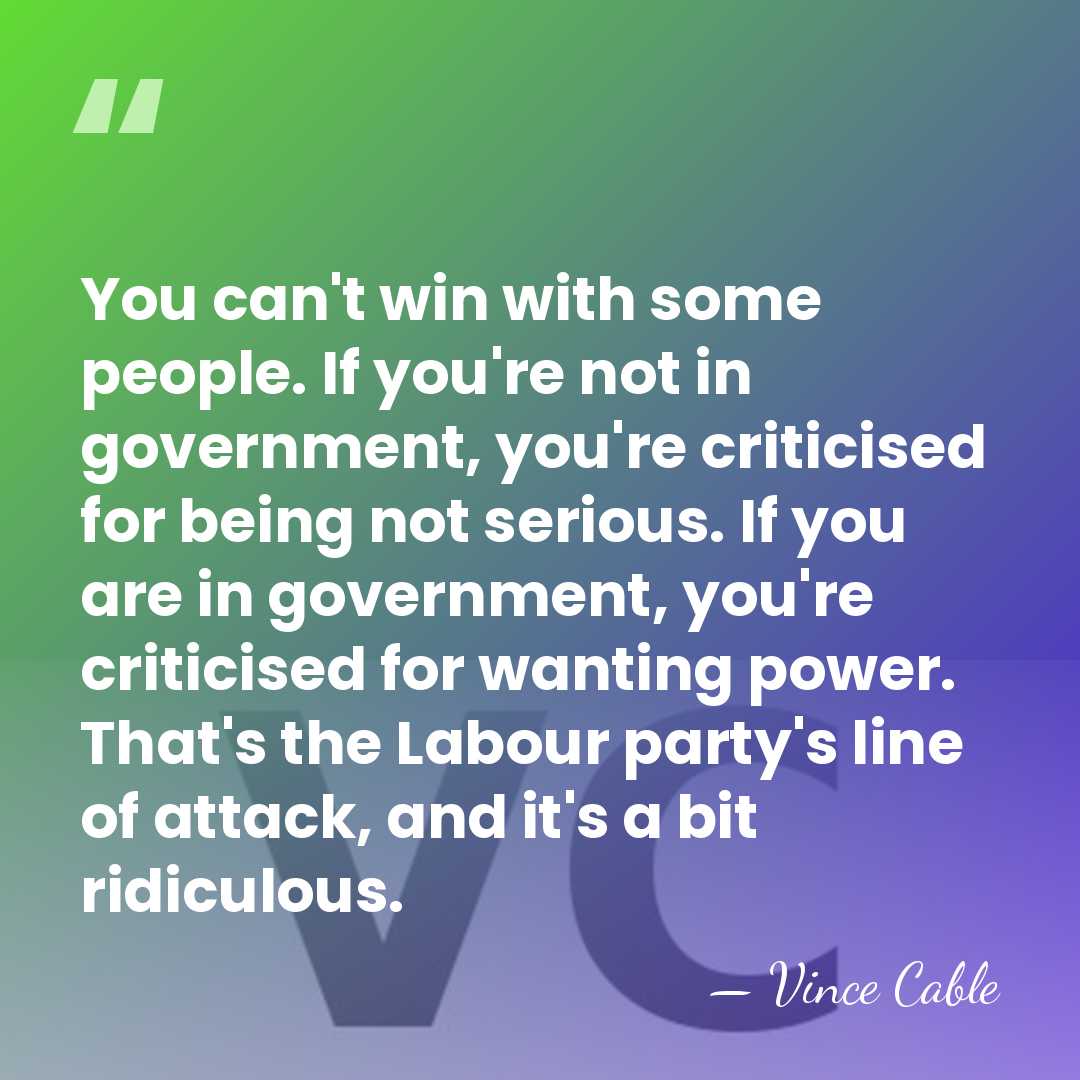 You can't win with some people. If you're not in government, you're&hellip; - Vince Cable