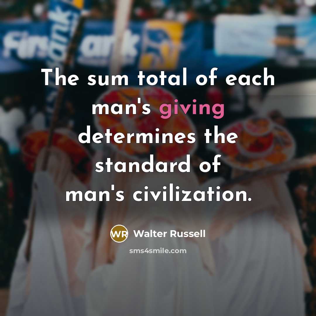 “The sum total of each man's giving determines the standard…” quote by Walter Russell