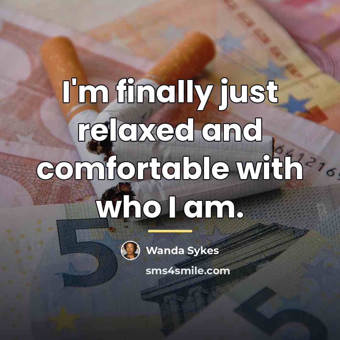 “I'm finally just relaxed and comfortable with who I am.…” quote by Wanda Sykes