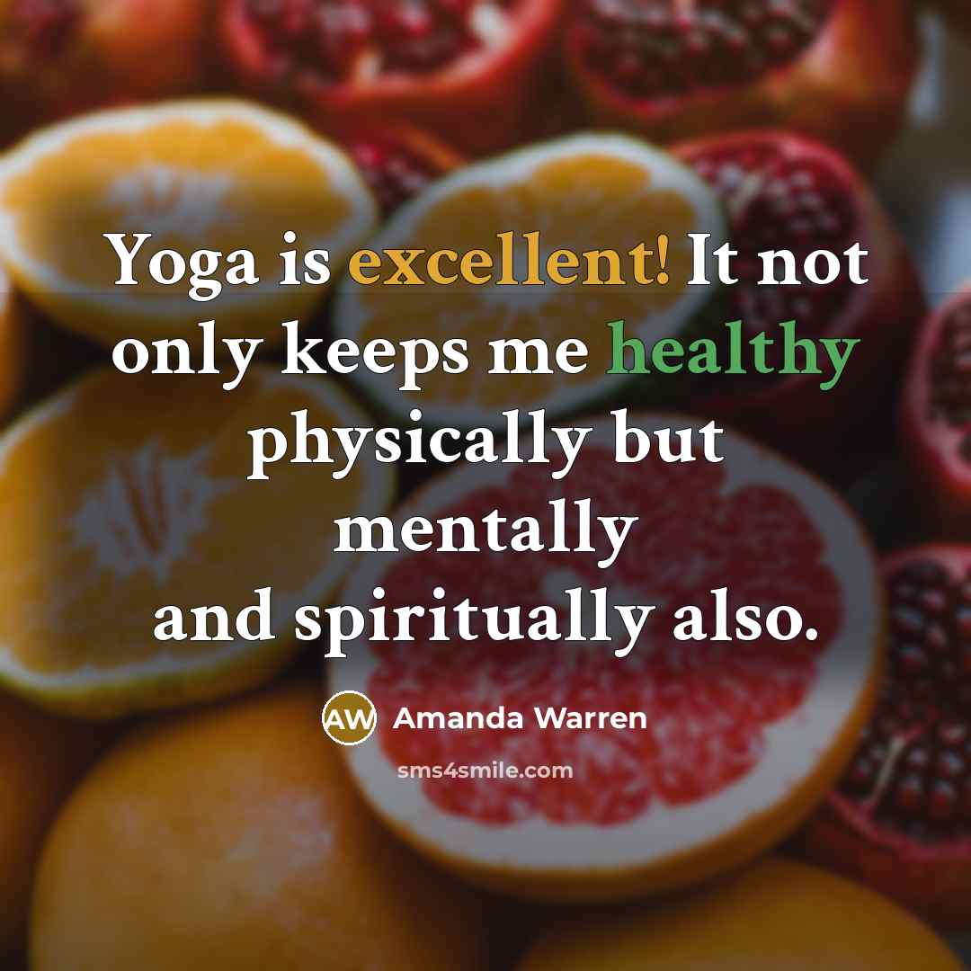 “Yoga is excellent! It not only keeps me healthy physically…” quote by Amanda Warren