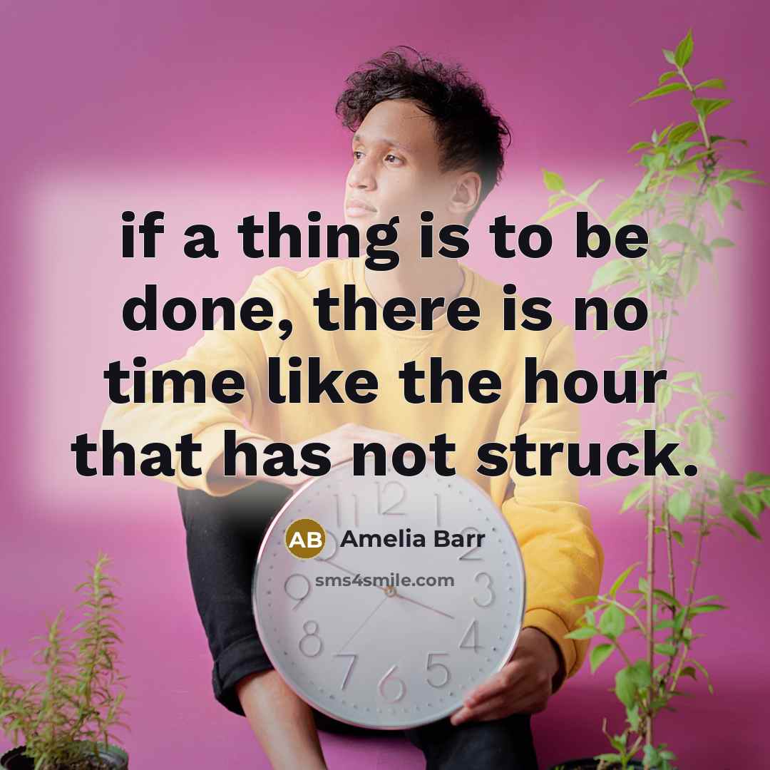 “if a thing is to be done, there is no…” quote by Amelia Barr