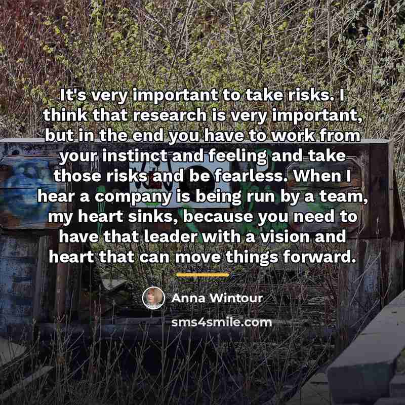 “It's very important to take risks. I think that research…” quote by Anna Wintour