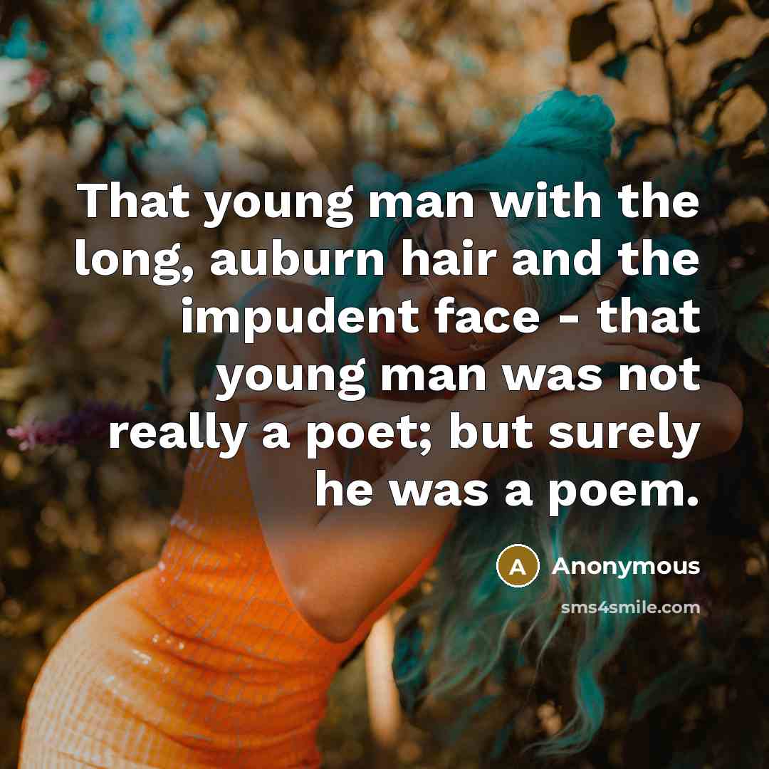“That young man with the long, auburn hair and the…” quote by Anonymous