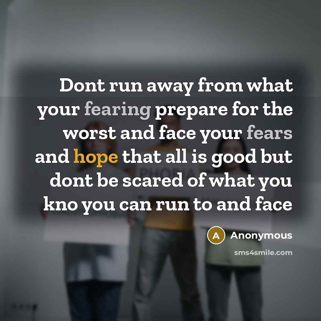 “Dont run away from what your fearing prepare for the…” quote by Anonymous