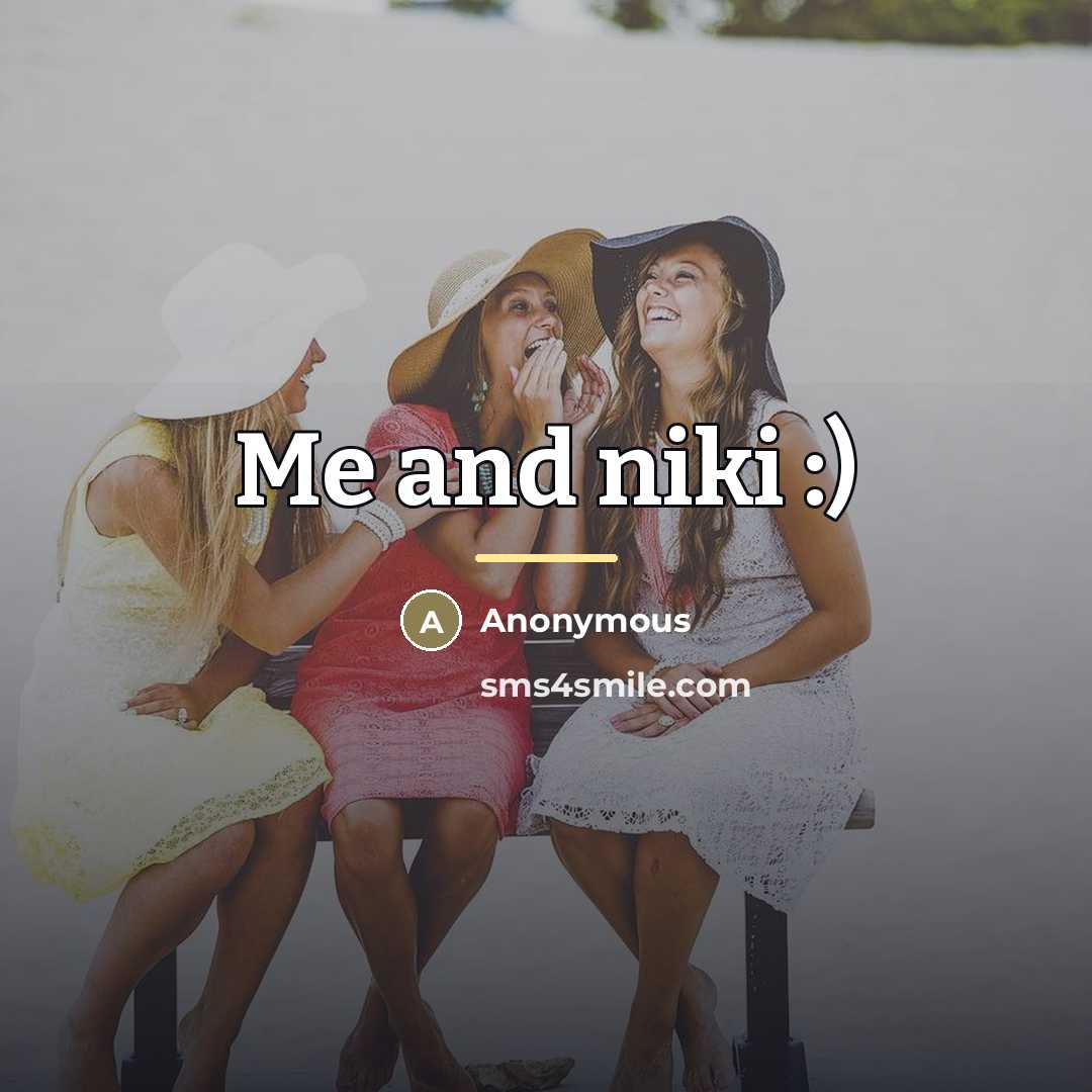“Me and niki :)…” quote by Anonymous