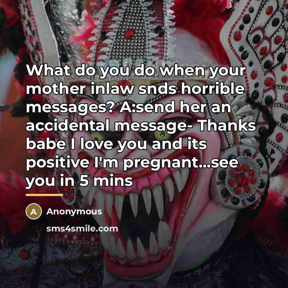 “What do you do when your mother inlaw snds horrible…” quote by Anonymous