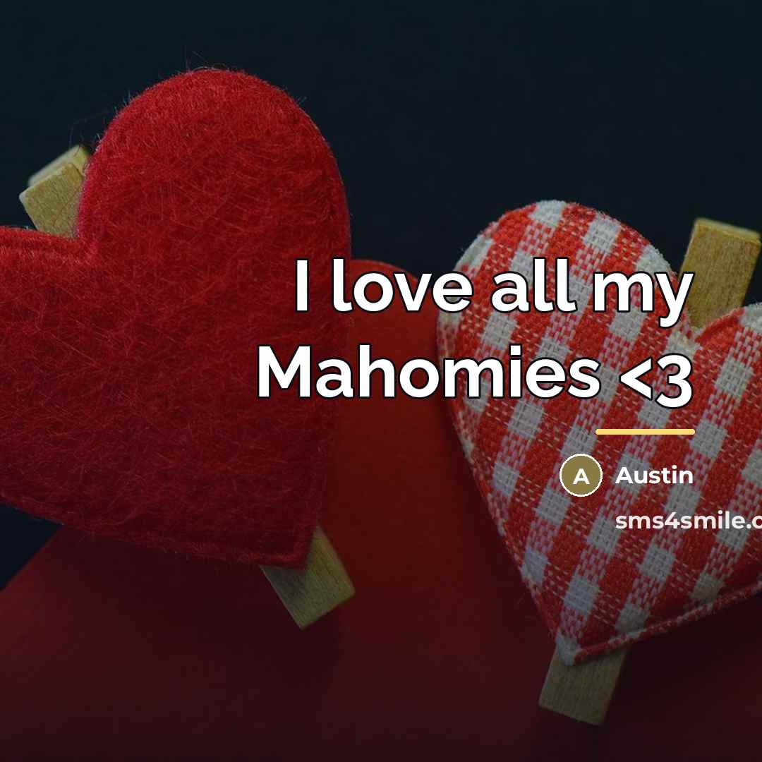 “I love all my Mahomies…” quote by Austin