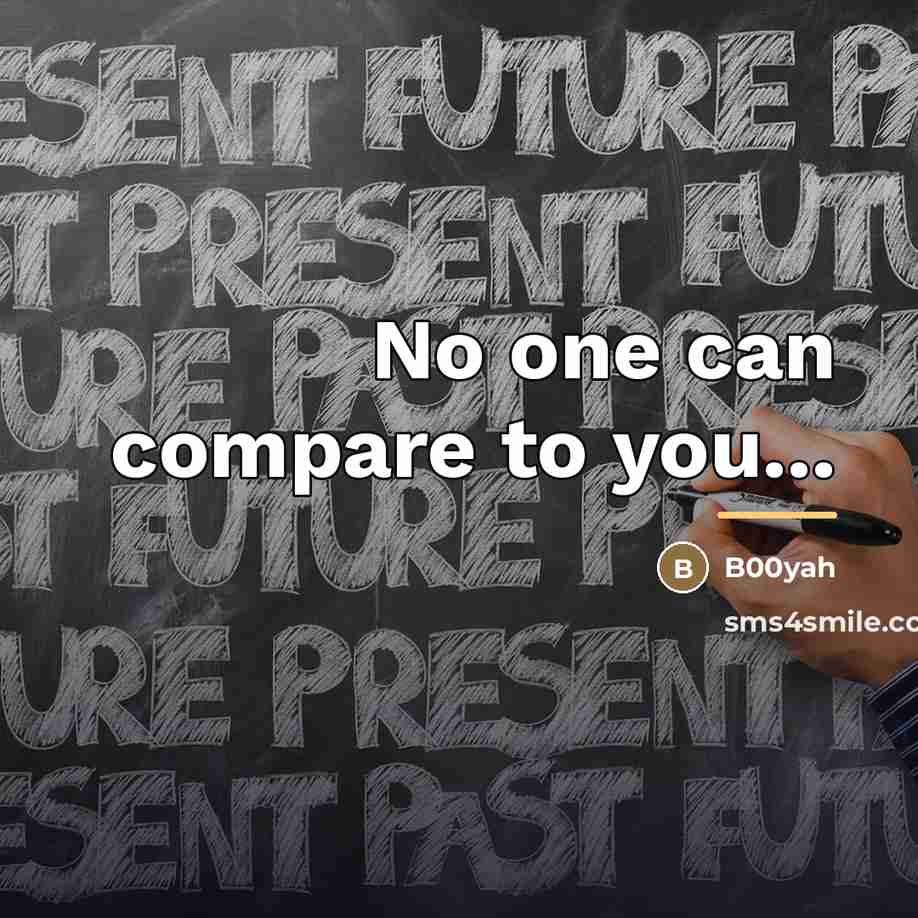 “No one can compare to you...…” quote by B00yah