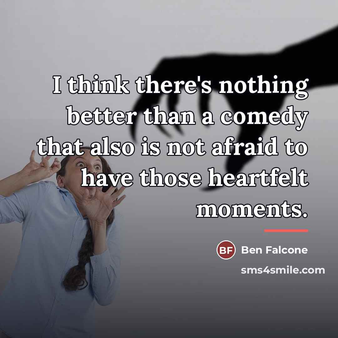 “I think there's nothing better than a comedy that also…” quote by Ben Falcone