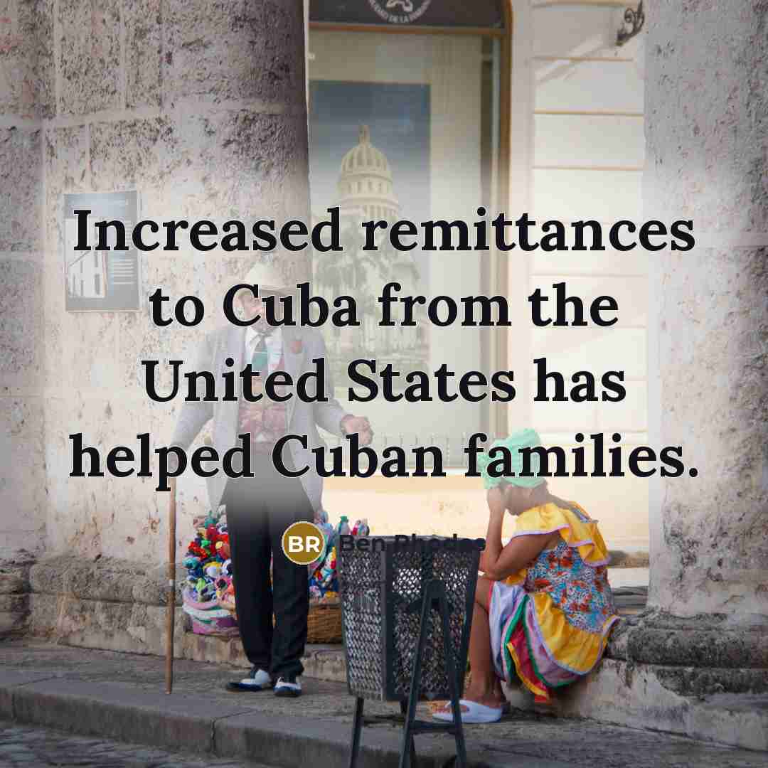 “Increased remittances to Cuba from the United States has helped…” quote by Ben Rhodes