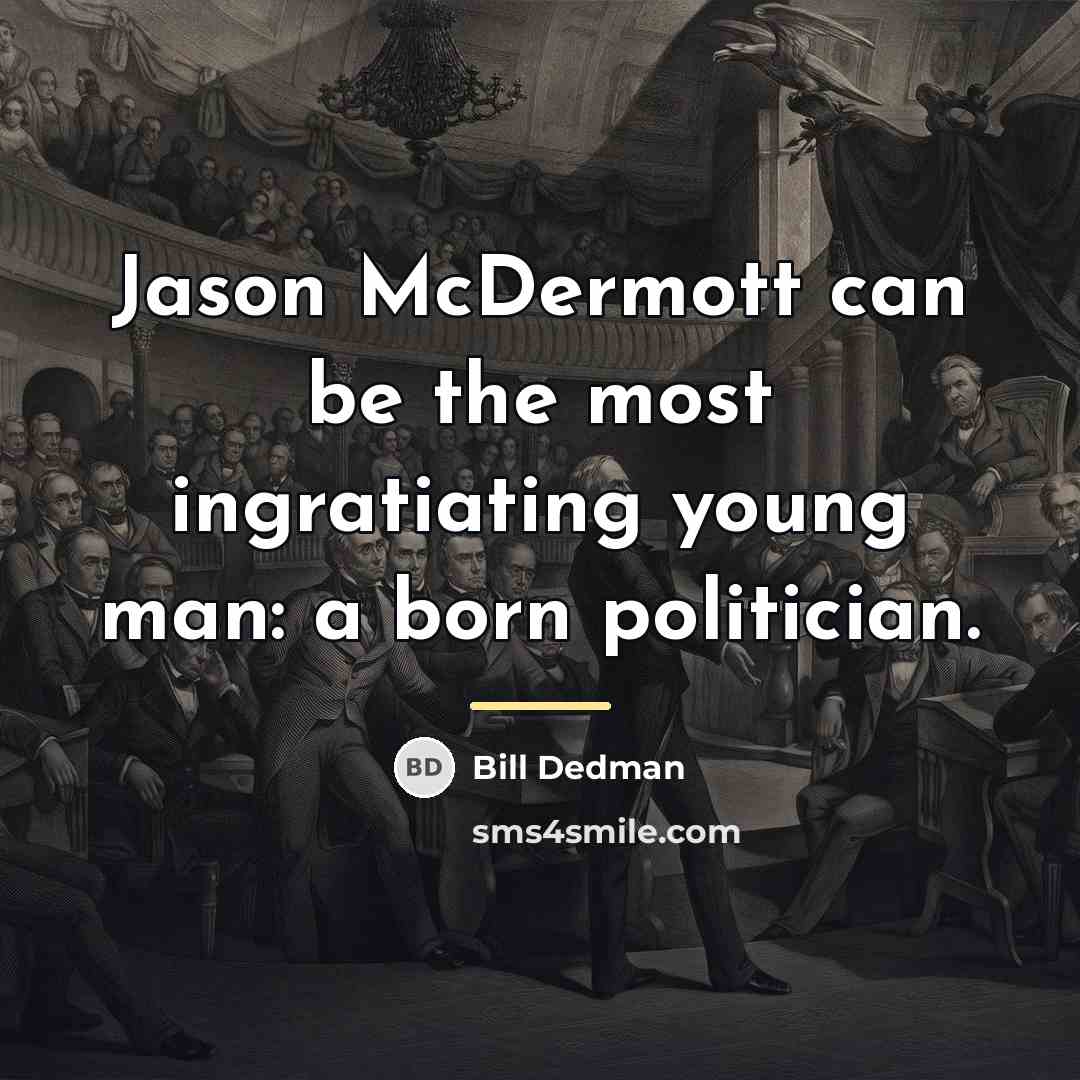 “Jason McDermott can be the most ingratiating young man: a…” quote by Bill Dedman