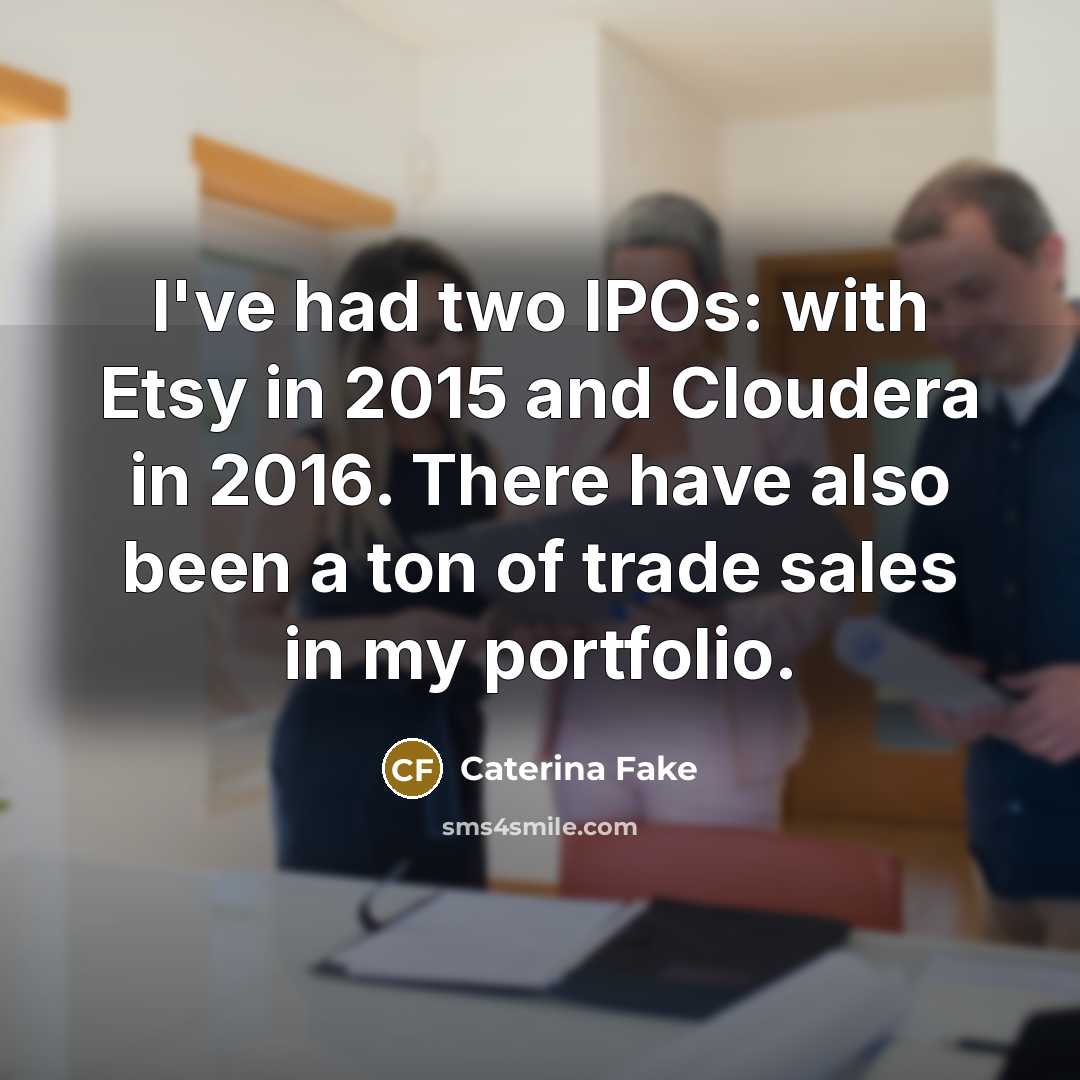 “I've had two IPOs: with Etsy in 2015 and Cloudera…” quote by Caterina Fake