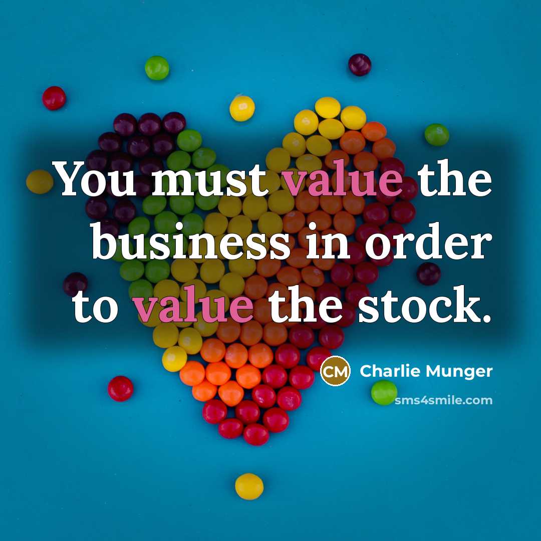 “You must value the business in order to value the…” quote by Charlie Munger