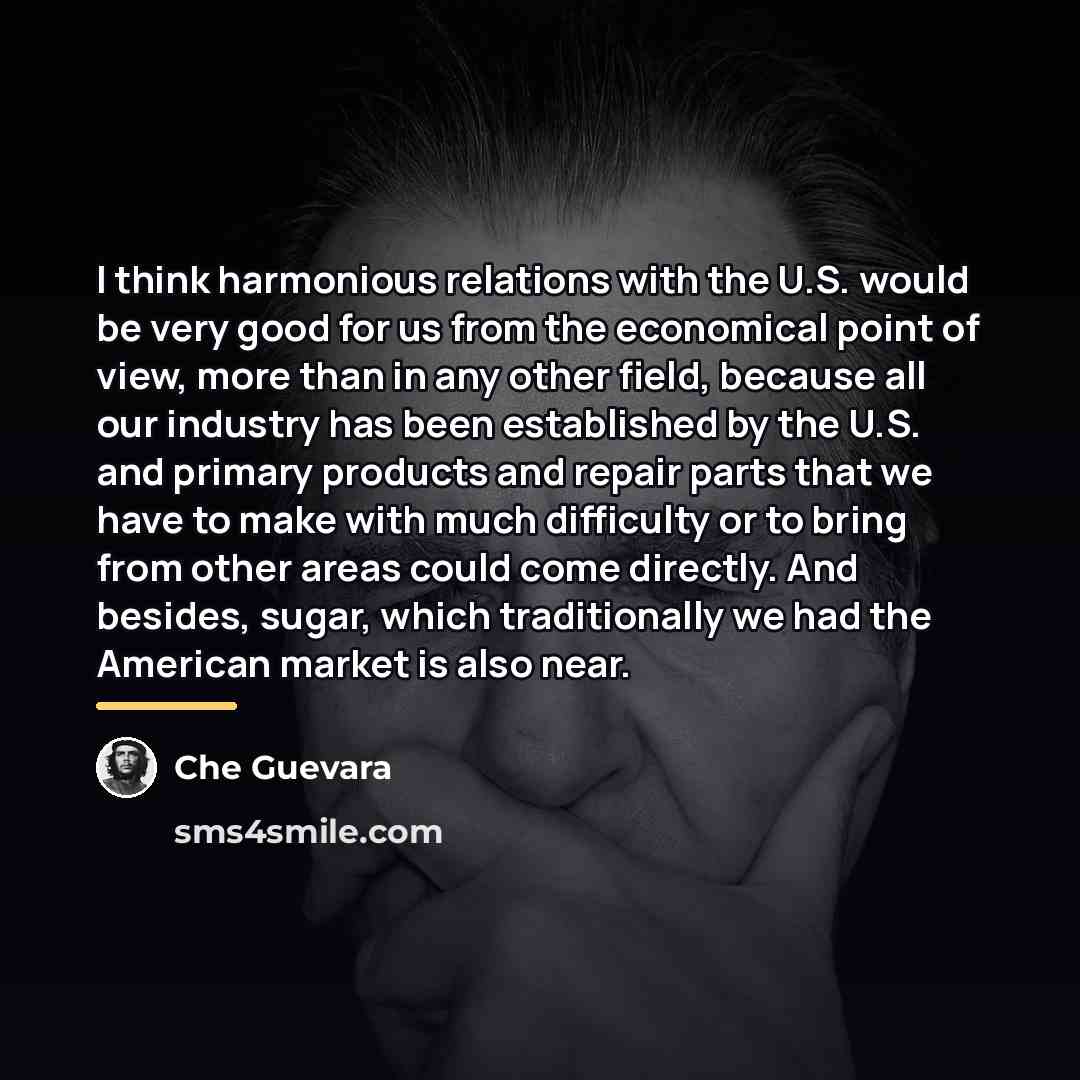 “I think harmonious relations with the U.S. would be very…” quote by Che Guevara