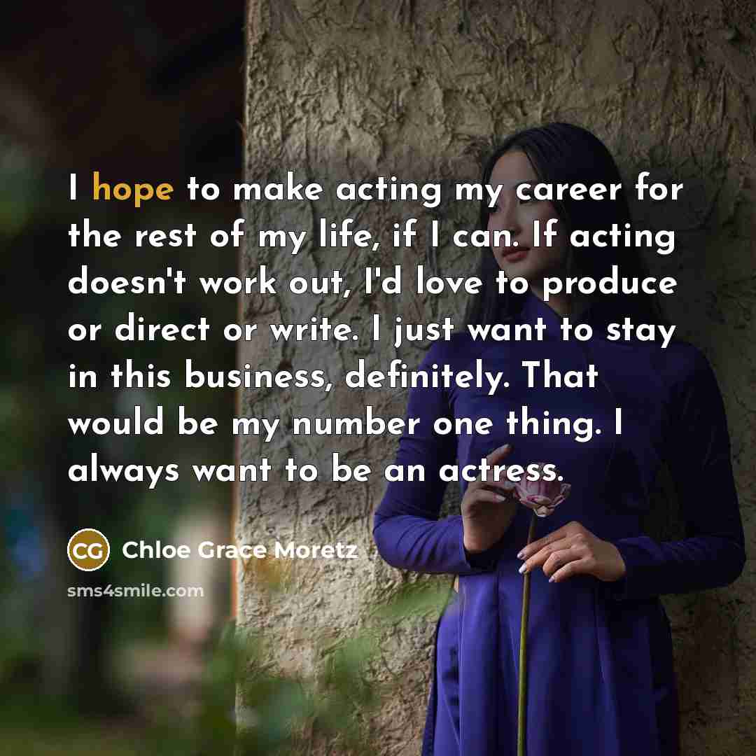“I hope to make acting my career for the rest…” quote by Chloe Grace Moretz
