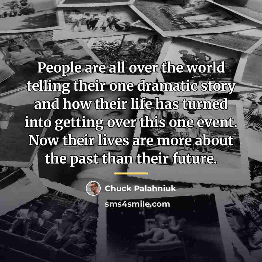“People are all over the world telling their one dramatic…” quote by Chuck Palahniuk