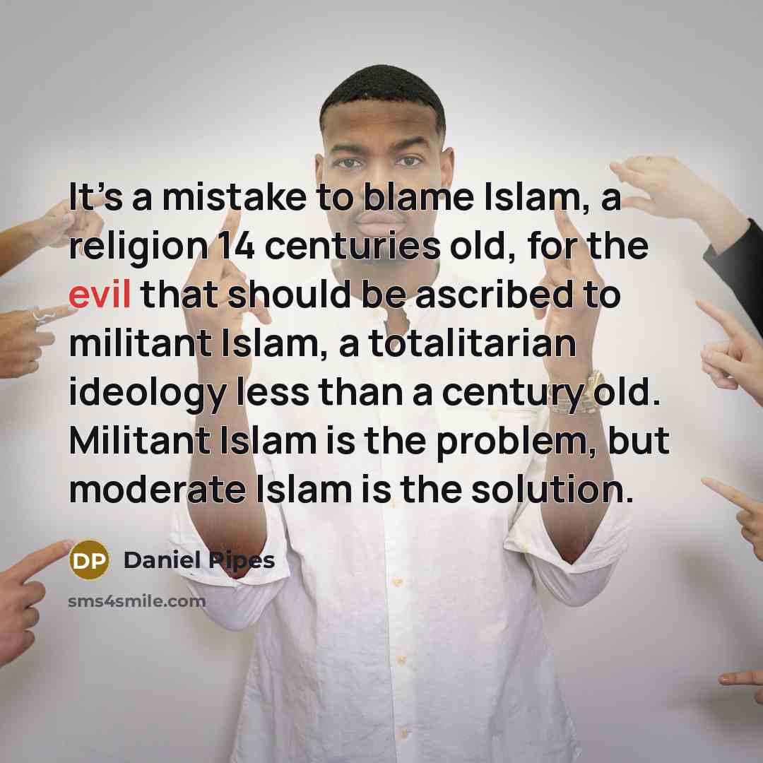 “It’s a mistake to blame Islam, a religion 14 centuries…” quote by Daniel Pipes