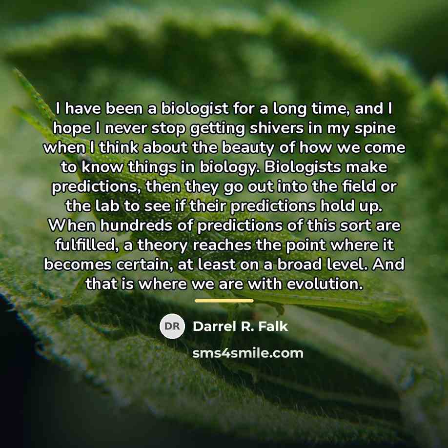 “I have been a biologist for a long time, and…” quote by Darrel R. Falk