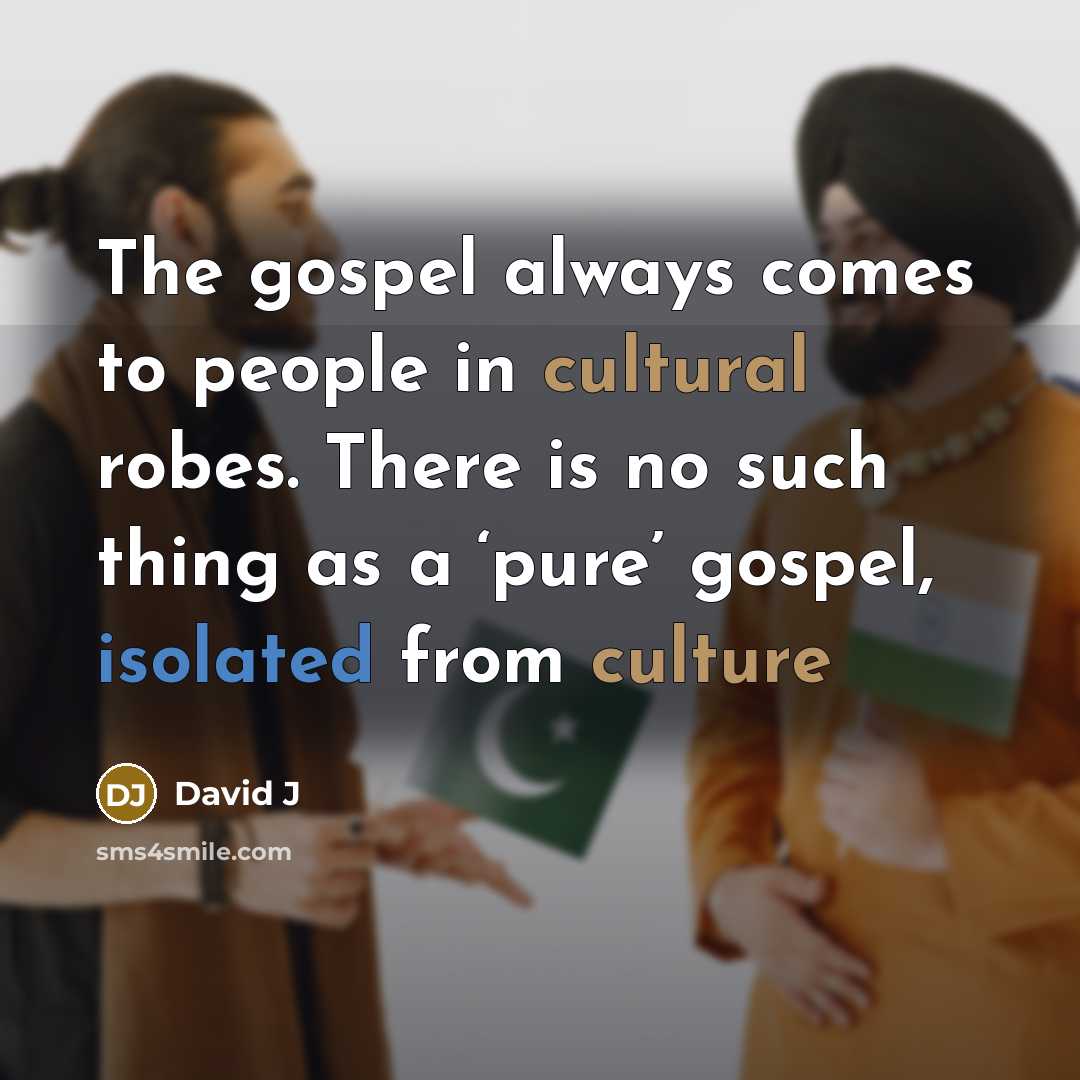 “The gospel always comes to people in cultural robes. There…” quote by David J