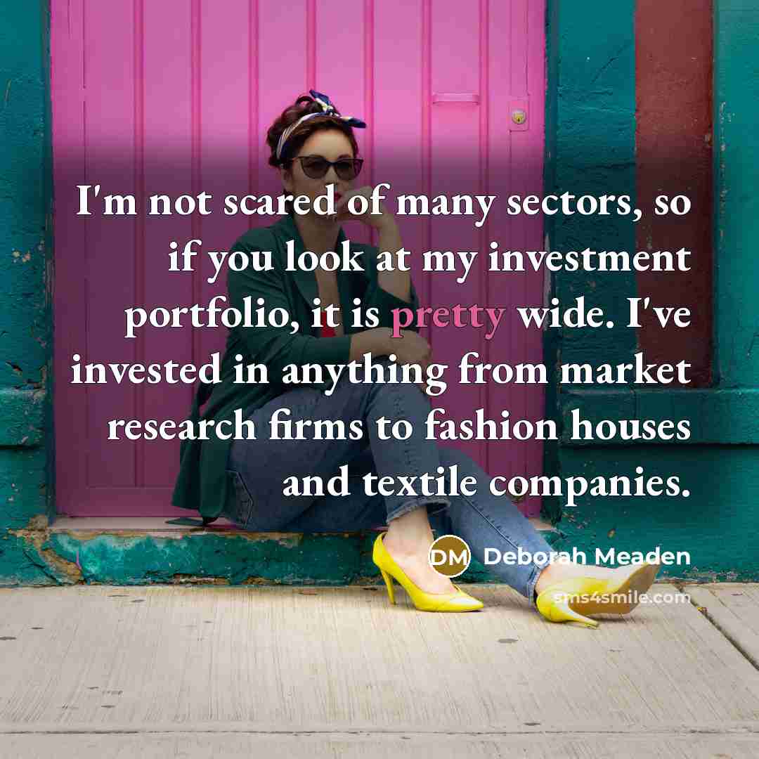 “I'm not scared of many sectors, so if you look…” quote by Deborah Meaden