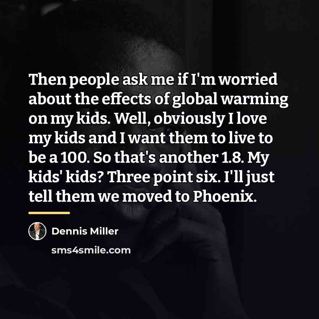 “Then people ask me if I'm worried about the effects…” quote by Dennis Miller