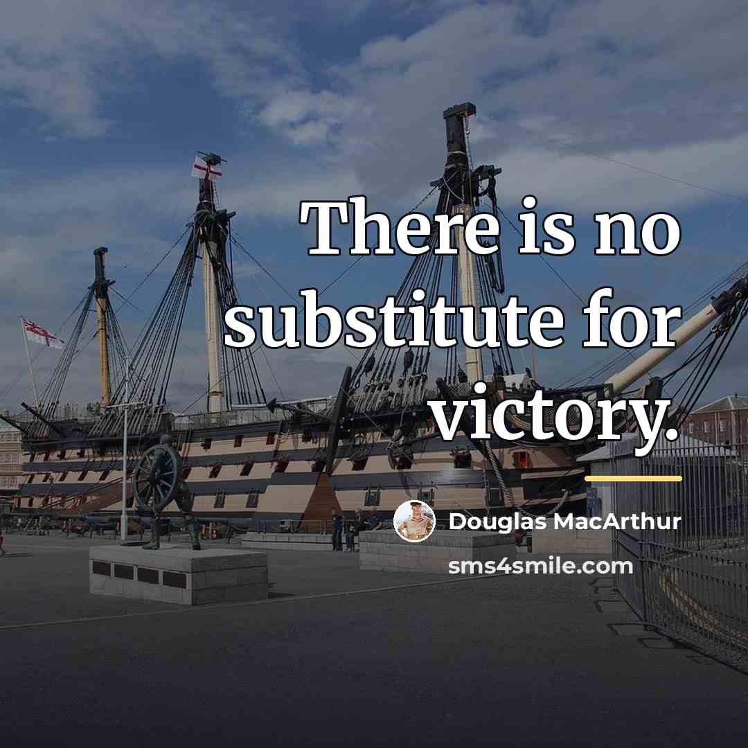 “There is no substitute for victory.…” quote by Douglas MacArthur